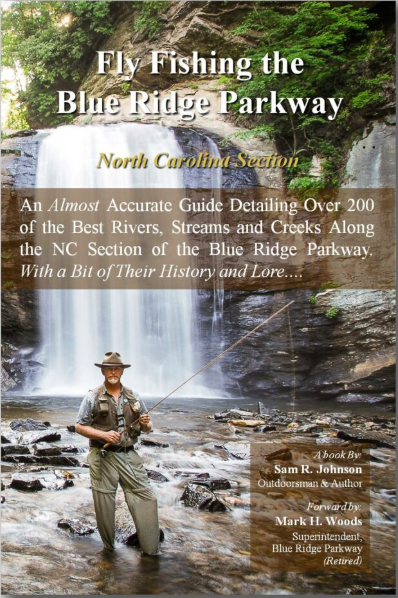 Fly Fishing The Blue Ridge Parkway: North Carolina Section by Sam Johnson